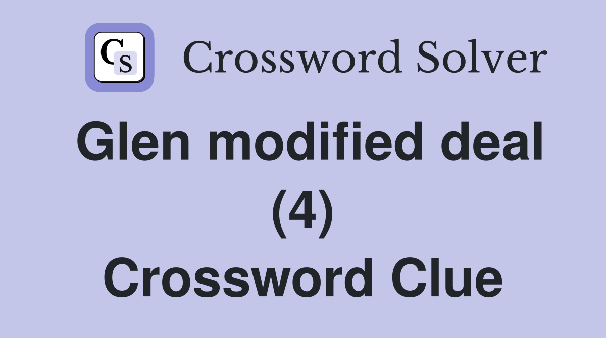 Glen modified deal (4) Crossword Clue