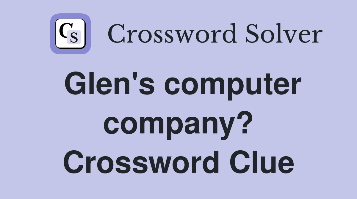 Glen's computer company? Crossword Clue
