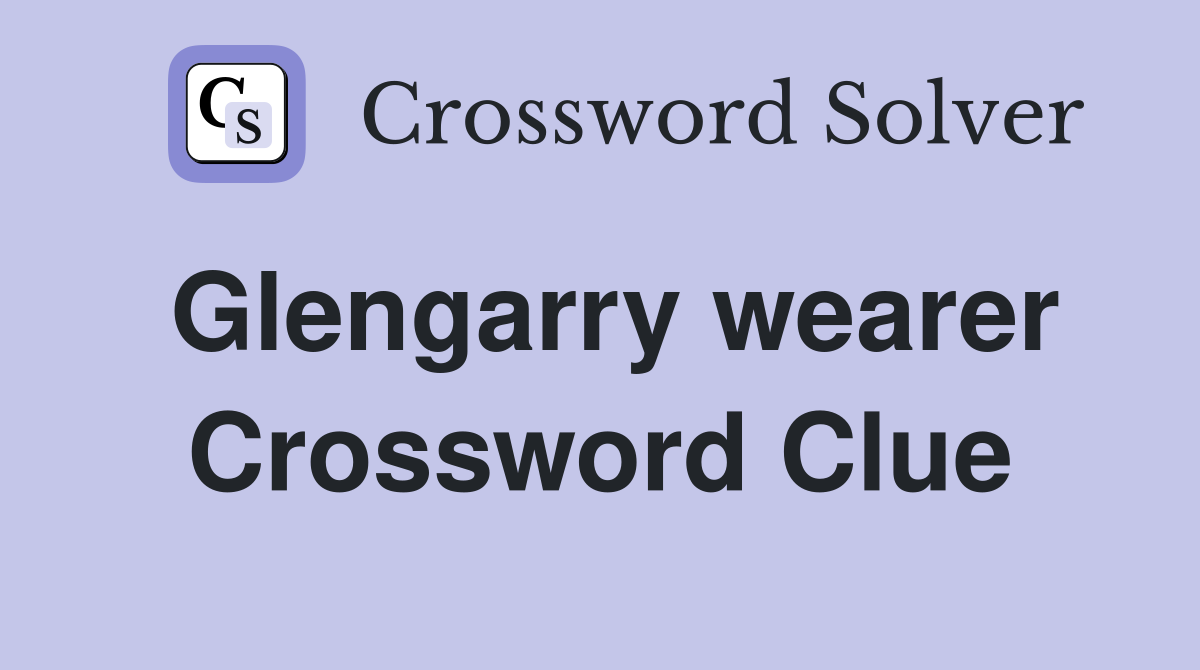 Glengarry wearer Crossword Clue