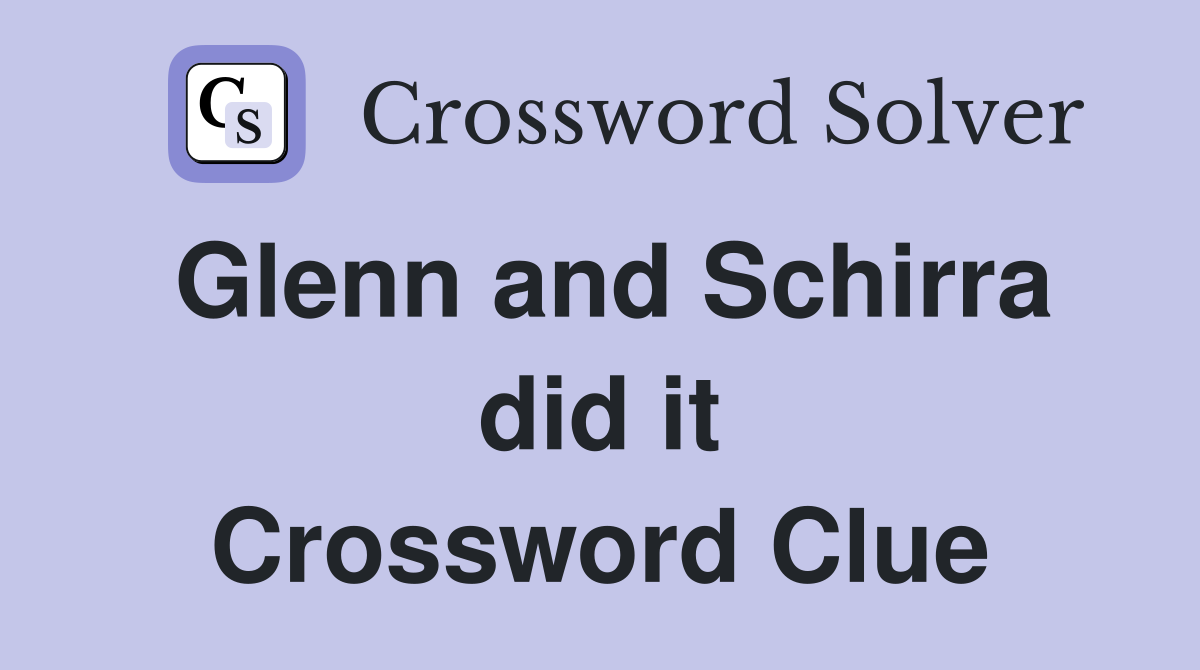 Glenn and Schirra did it Crossword Clue