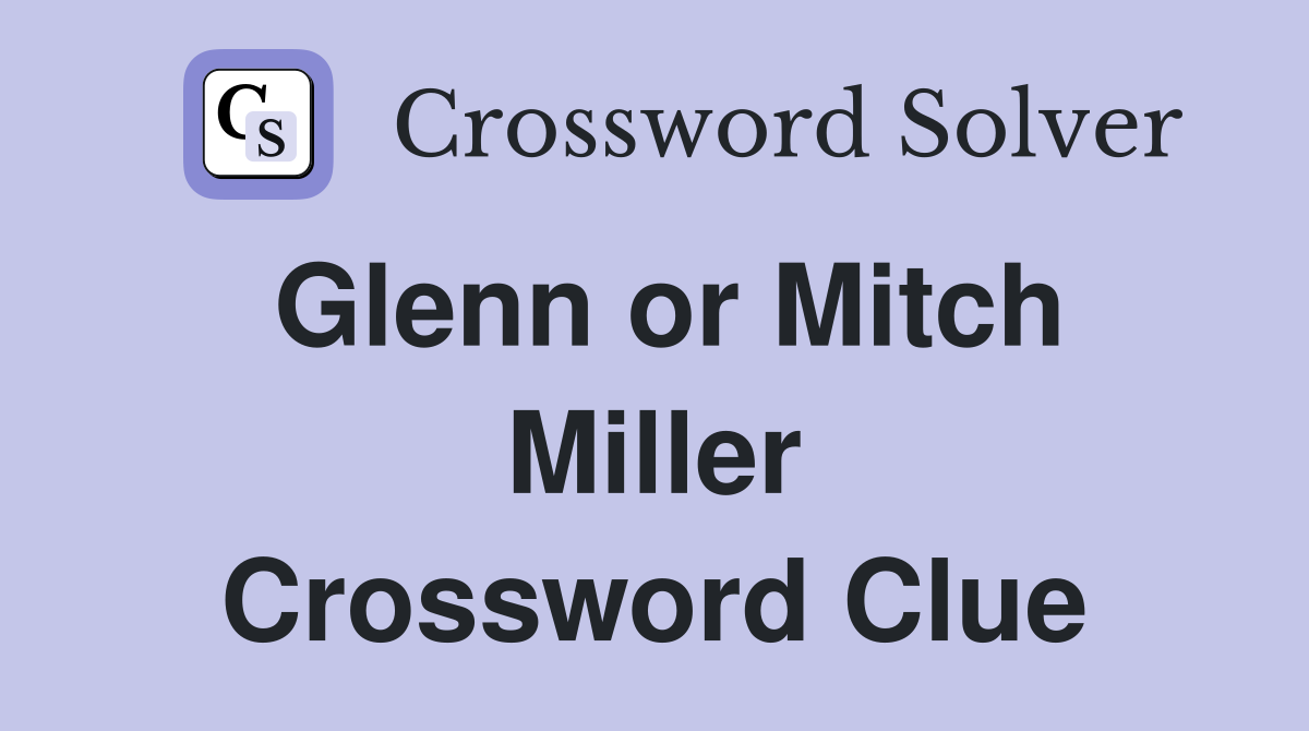 Glenn or Mitch Miller Crossword Clue