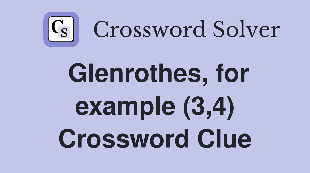 Glenrothes, for example (3,4) Crossword Clue