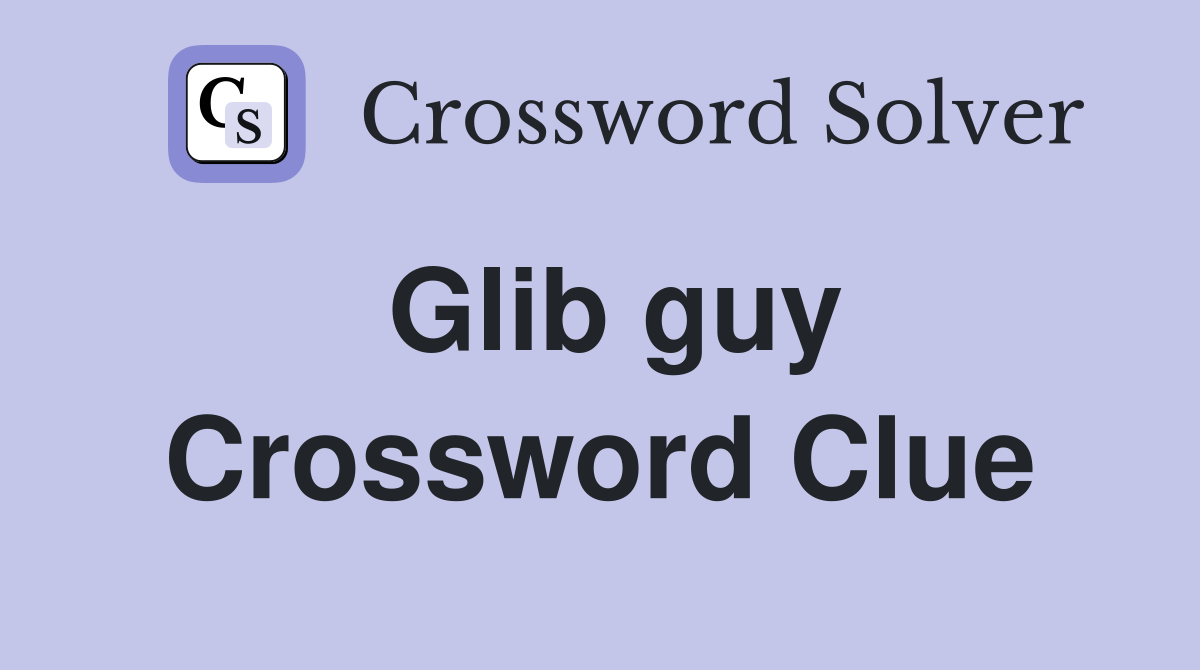 Glib guy Crossword Clue
