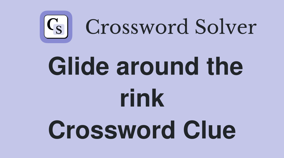 Glide around the rink Crossword Clue