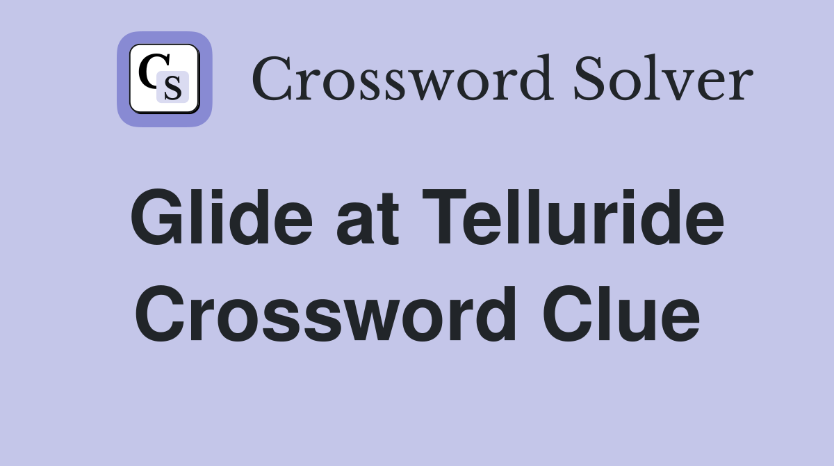 Glide at Telluride Crossword Clue