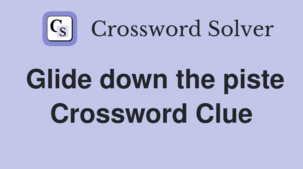 Glide down the piste Crossword Clue