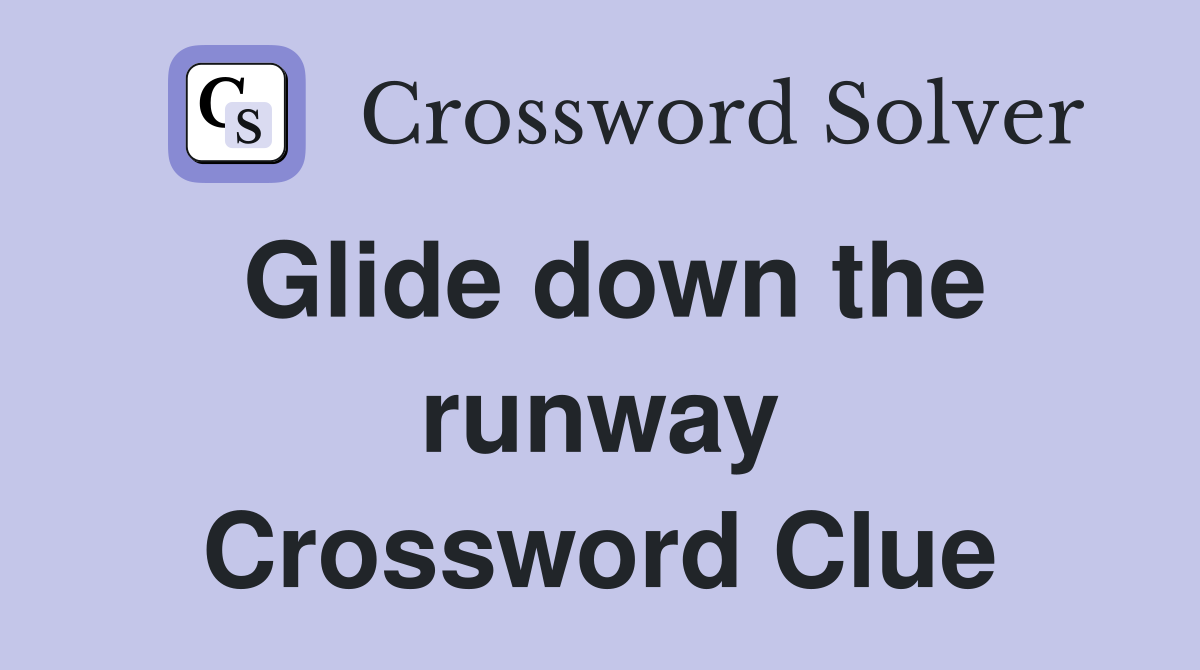 Glide down the runway Crossword Clue