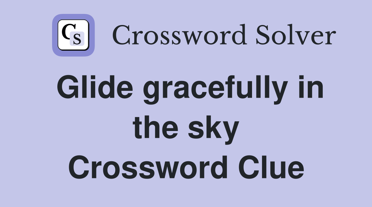 Glide gracefully in the sky Crossword Clue