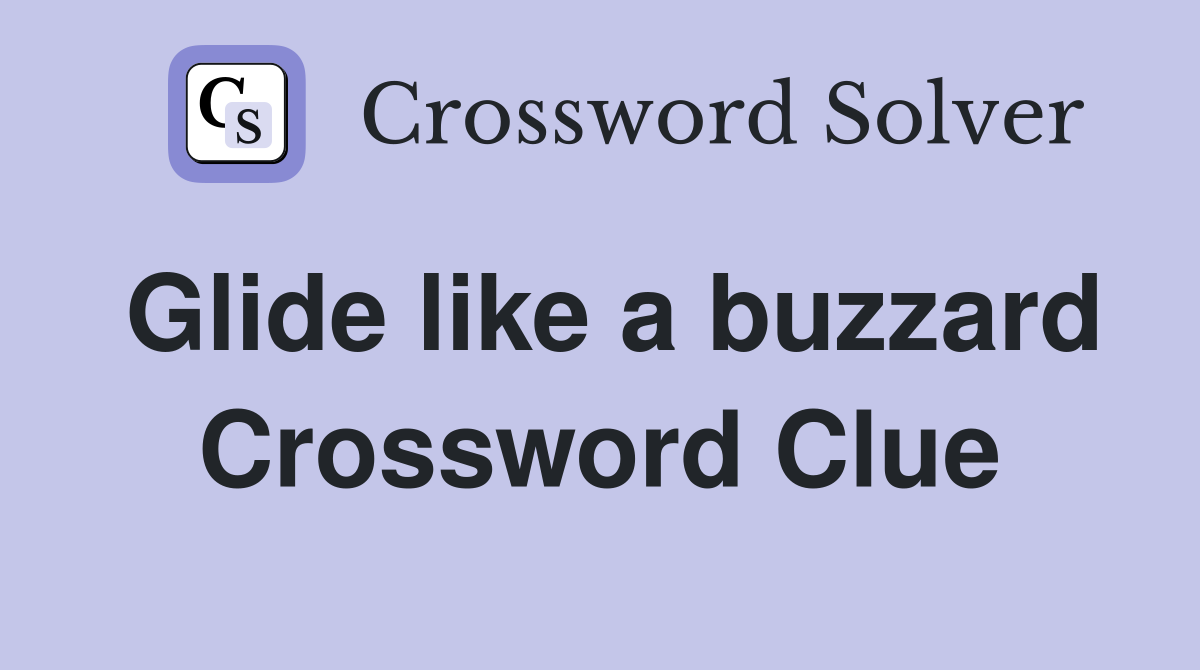 Glide like a buzzard Crossword Clue