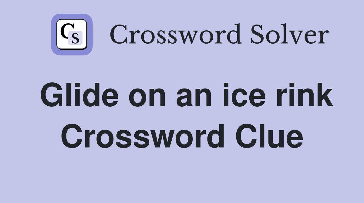 Glide on an ice rink Crossword Clue