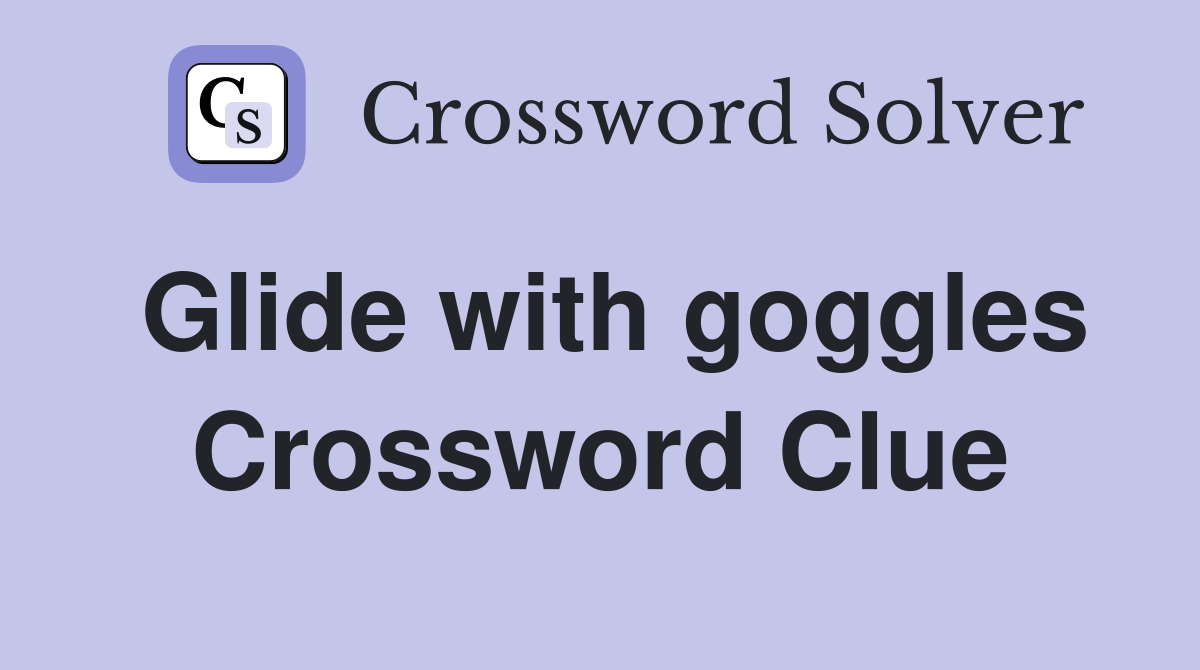 Glide with goggles Crossword Clue