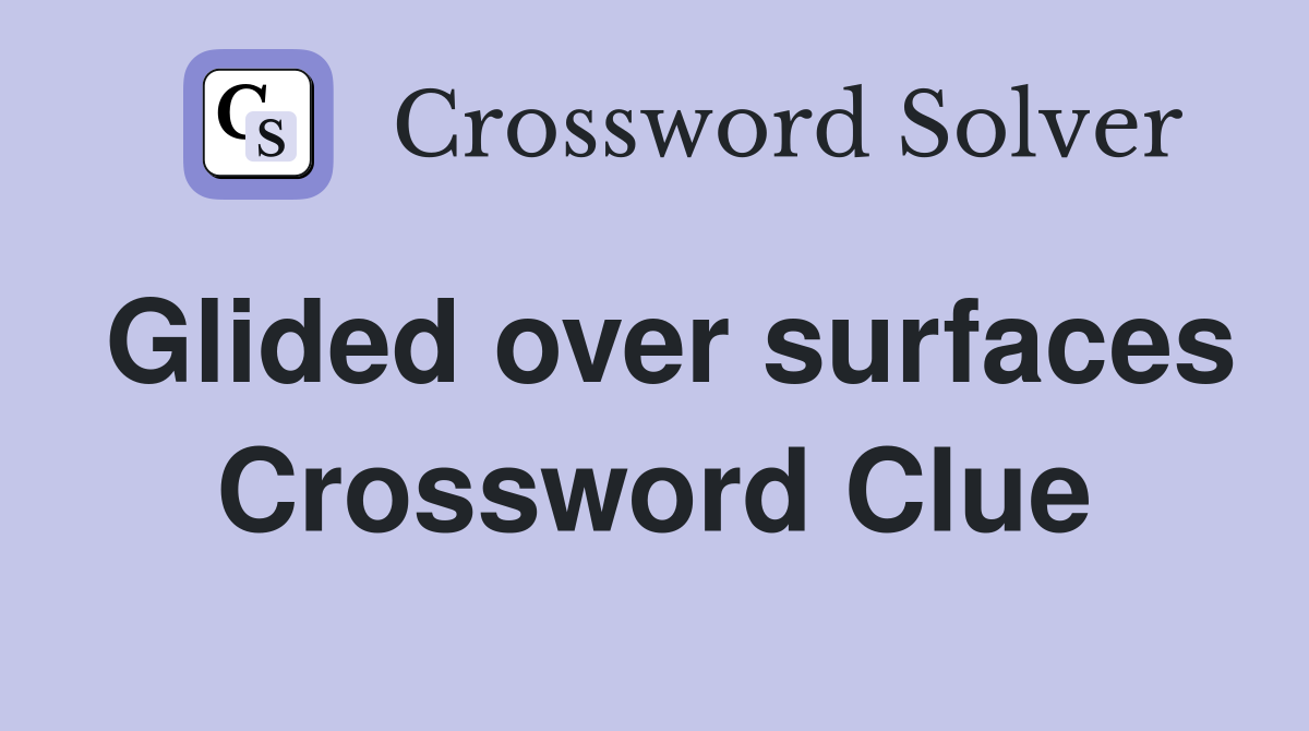 Glided over surfaces Crossword Clue