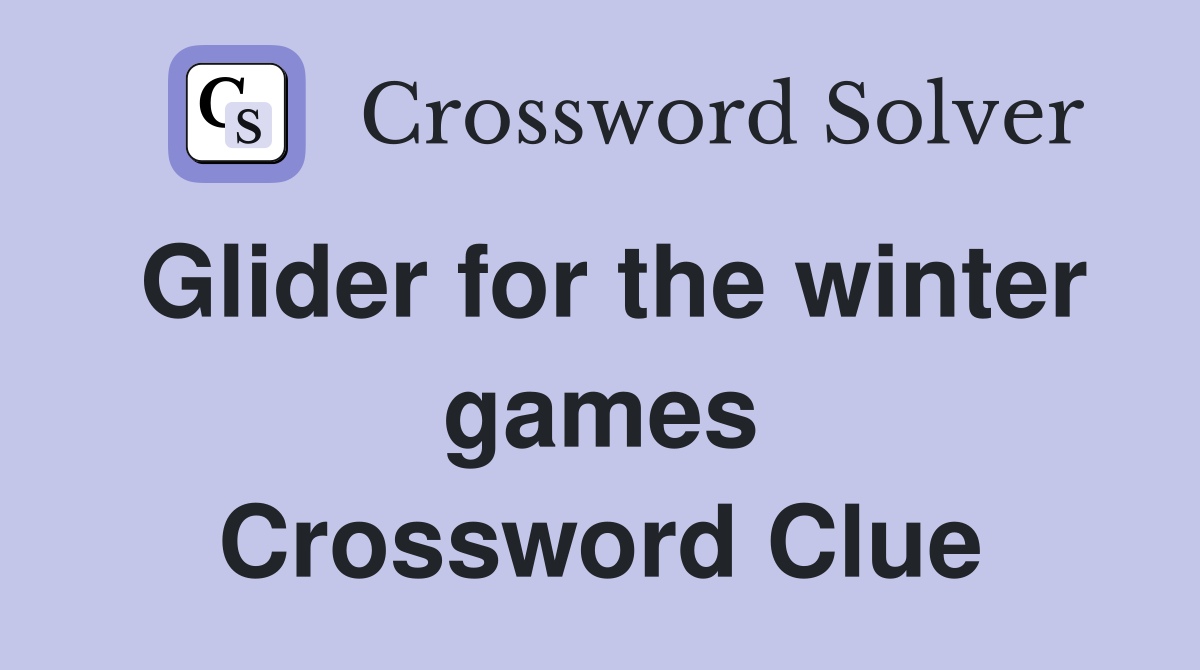 Glider for the winter games Crossword Clue