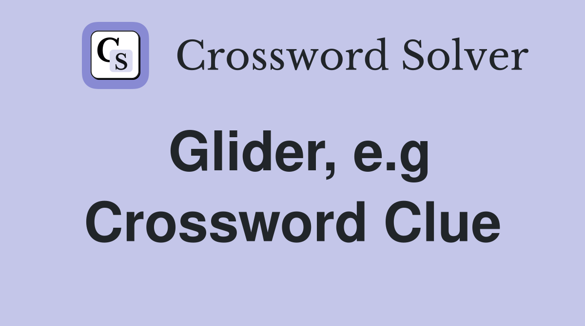 Glider, e.g Crossword Clue