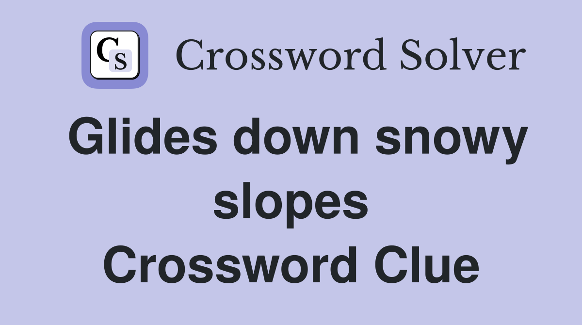 Glides down snowy slopes Crossword Clue