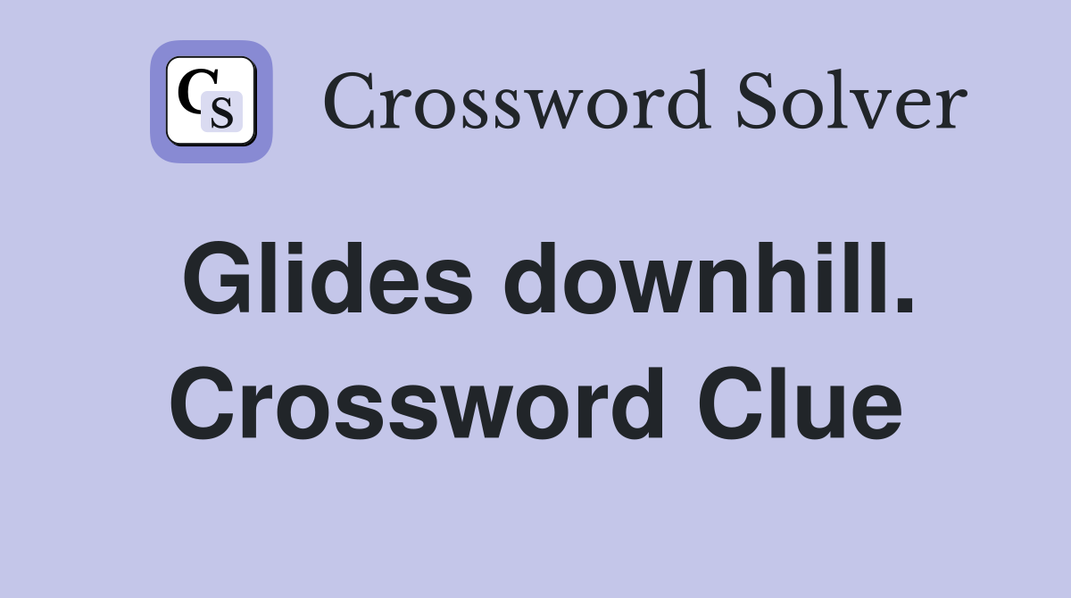 Glides downhill. Crossword Clue