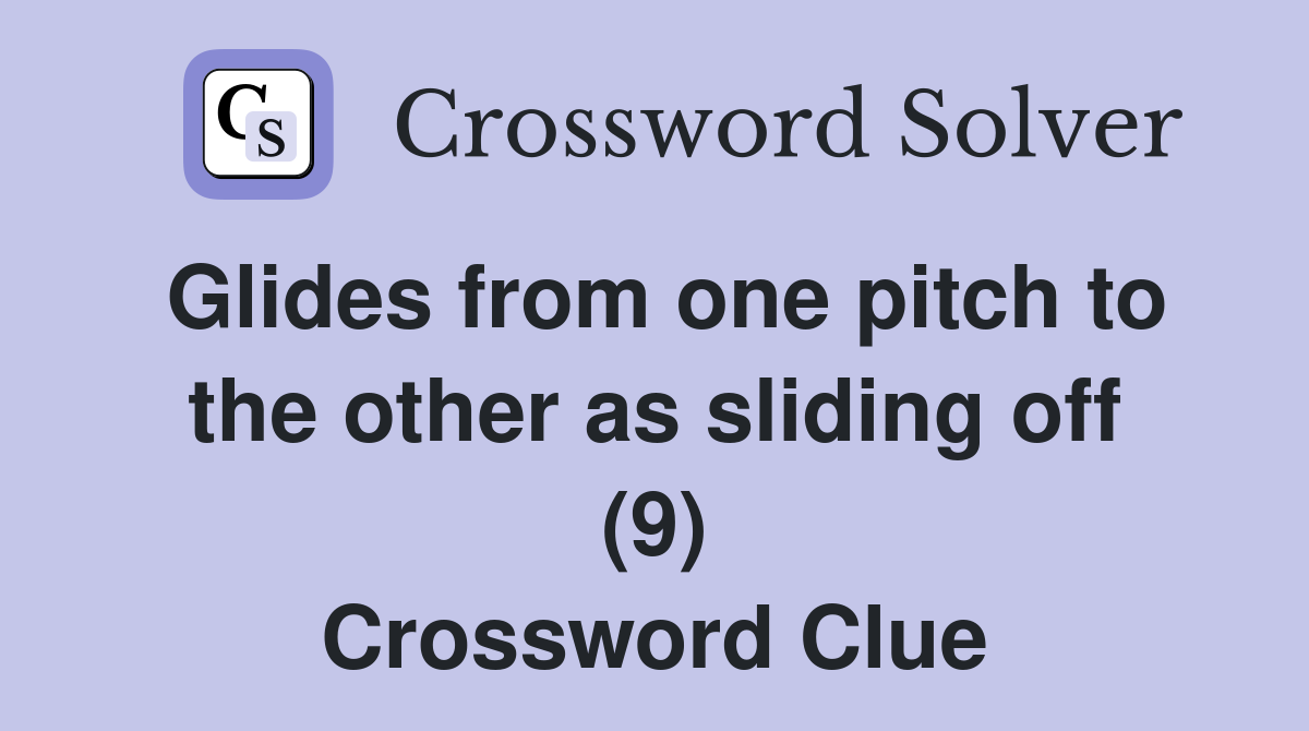 Glides from one pitch to the other as sliding off (9) Crossword Clue