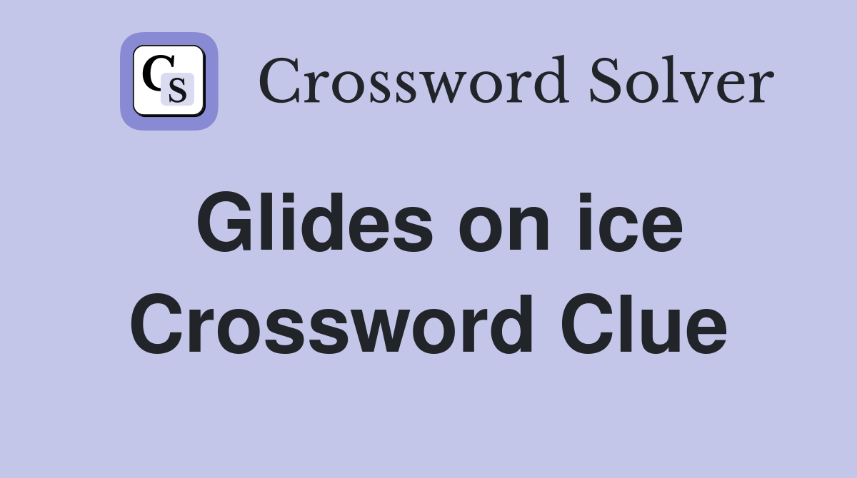 Glides on ice Crossword Clue