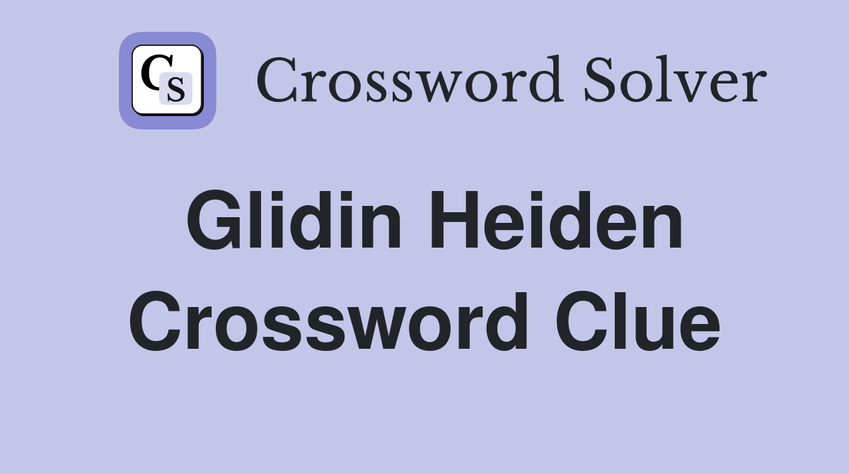 Glidin Heiden Crossword Clue