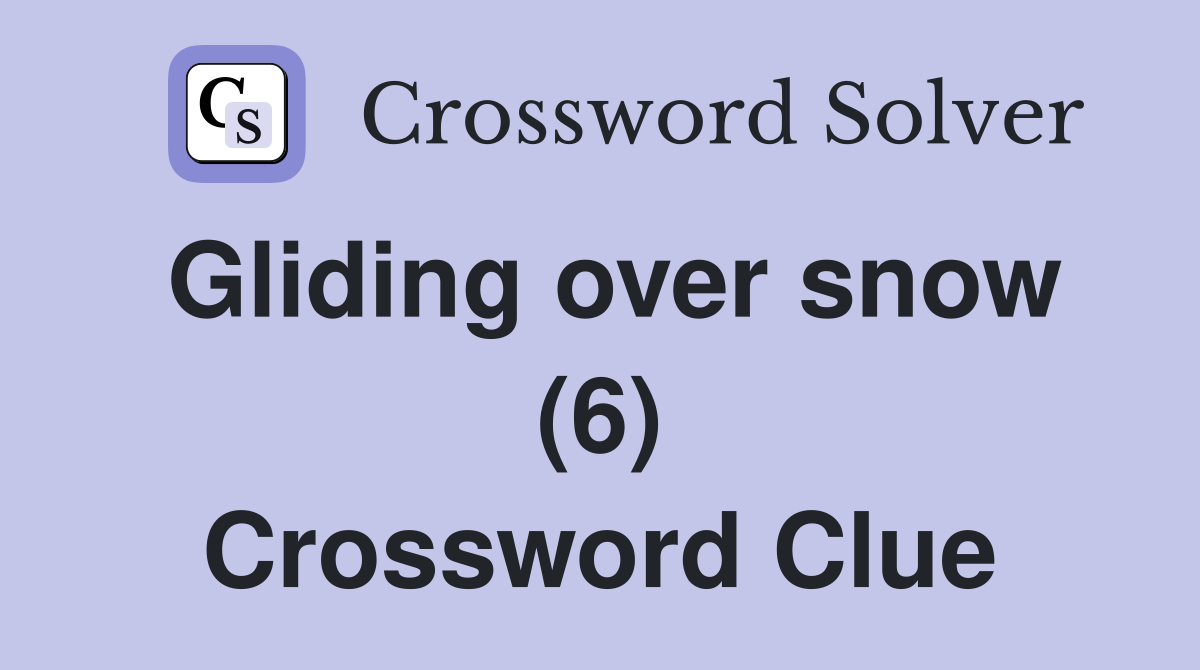 Gliding over snow (6) Crossword Clue