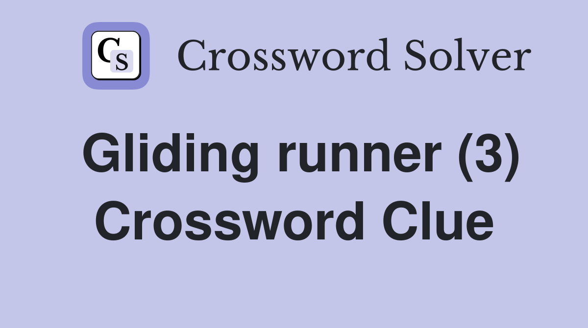 Gliding runner (3) Crossword Clue