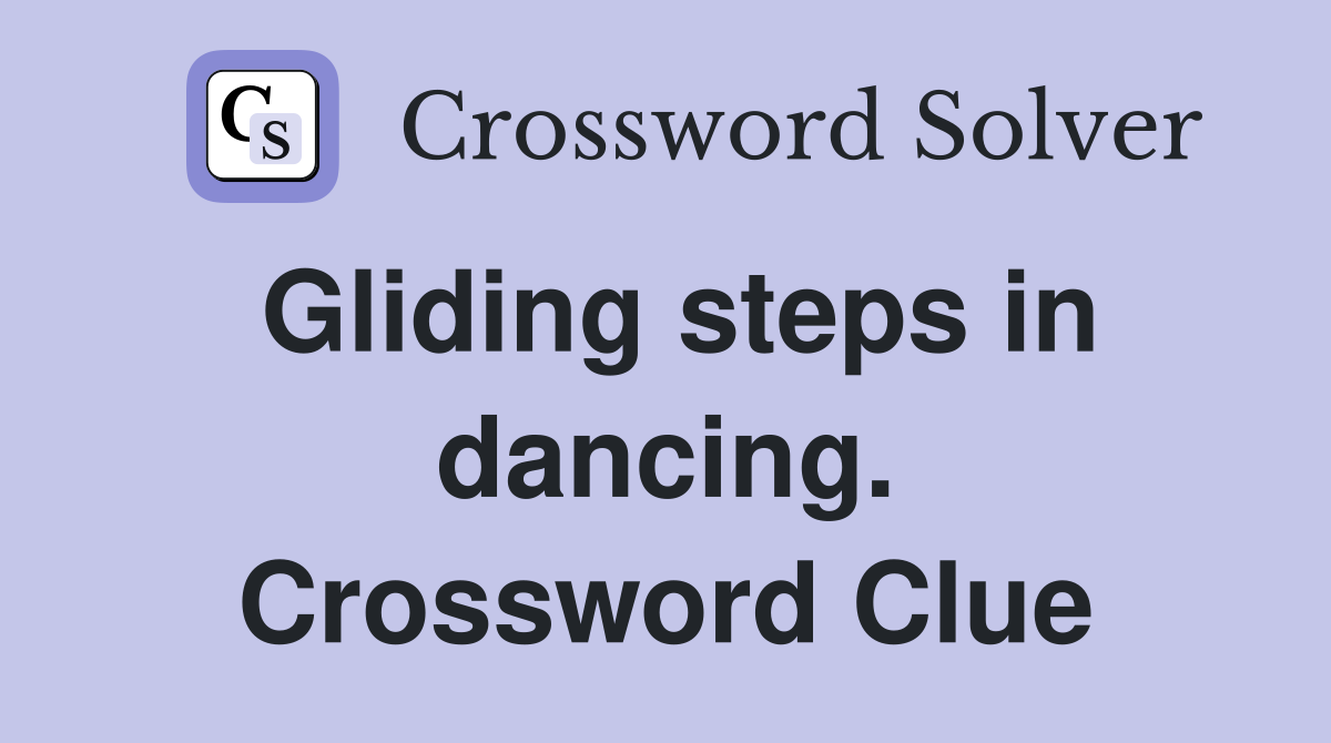 Gliding steps in dancing. Crossword Clue