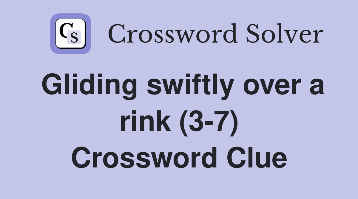 Gliding swiftly over a rink (3-7) Crossword Clue