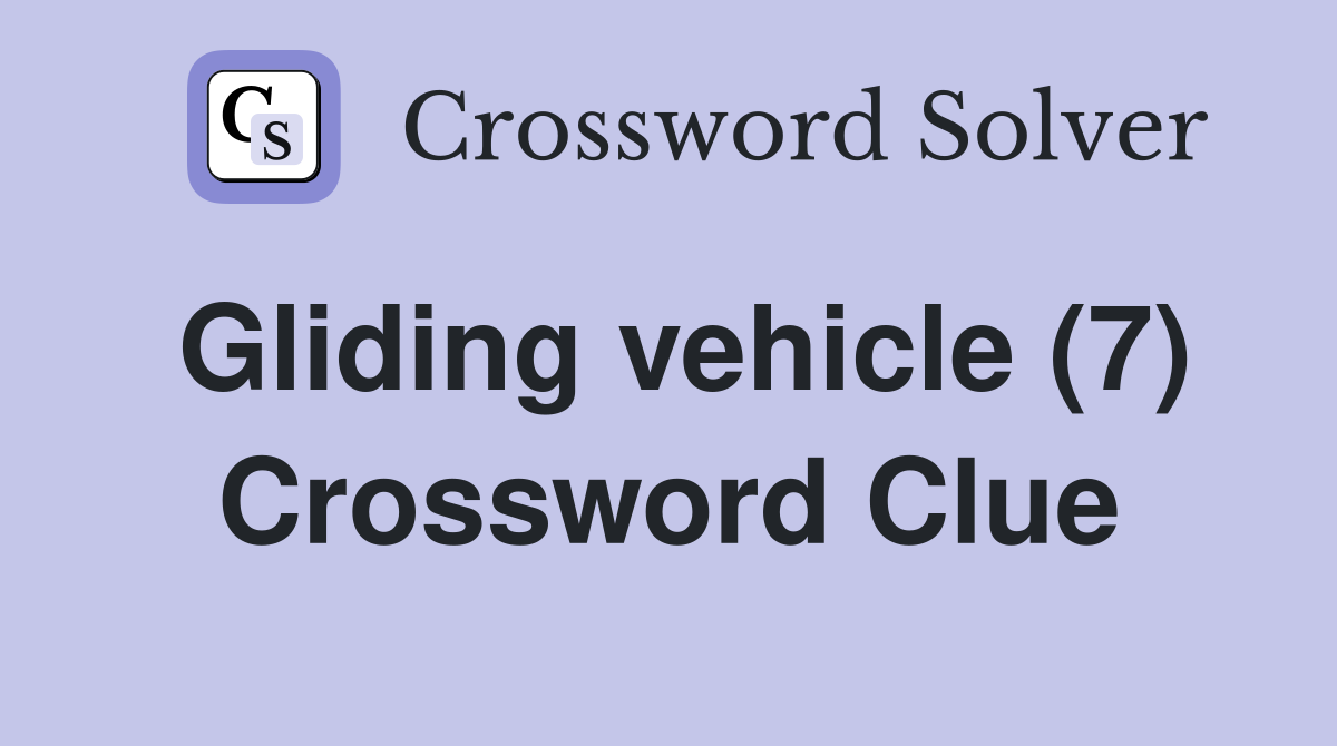 Gliding vehicle (7) Crossword Clue