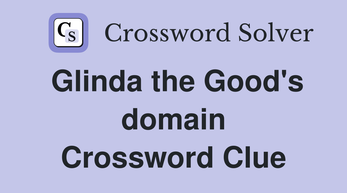 Glinda the Good's domain Crossword Clue