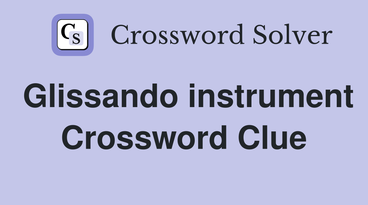 Glissando instrument Crossword Clue