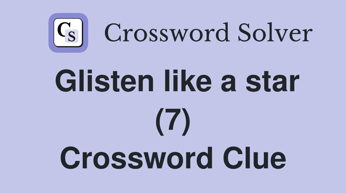 Glisten like a star (7) Crossword Clue