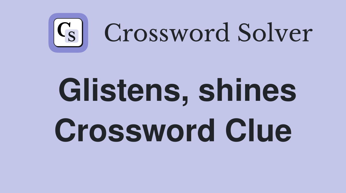 Glistens, shines Crossword Clue