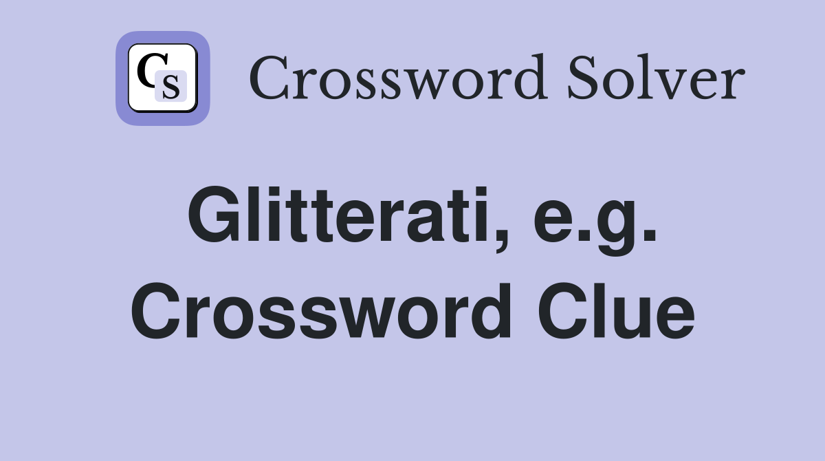 Glitterati, e.g. Crossword Clue