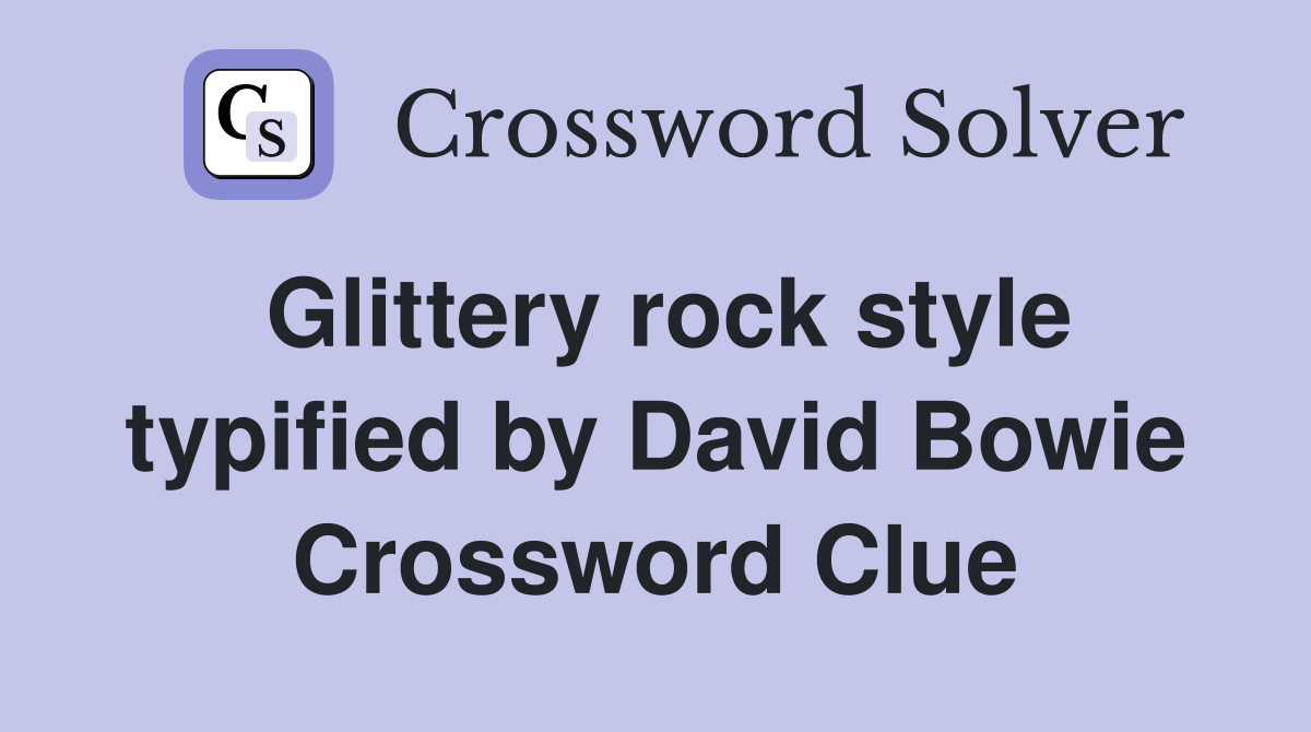 Glittery rock style typified by David Bowie Crossword Clue