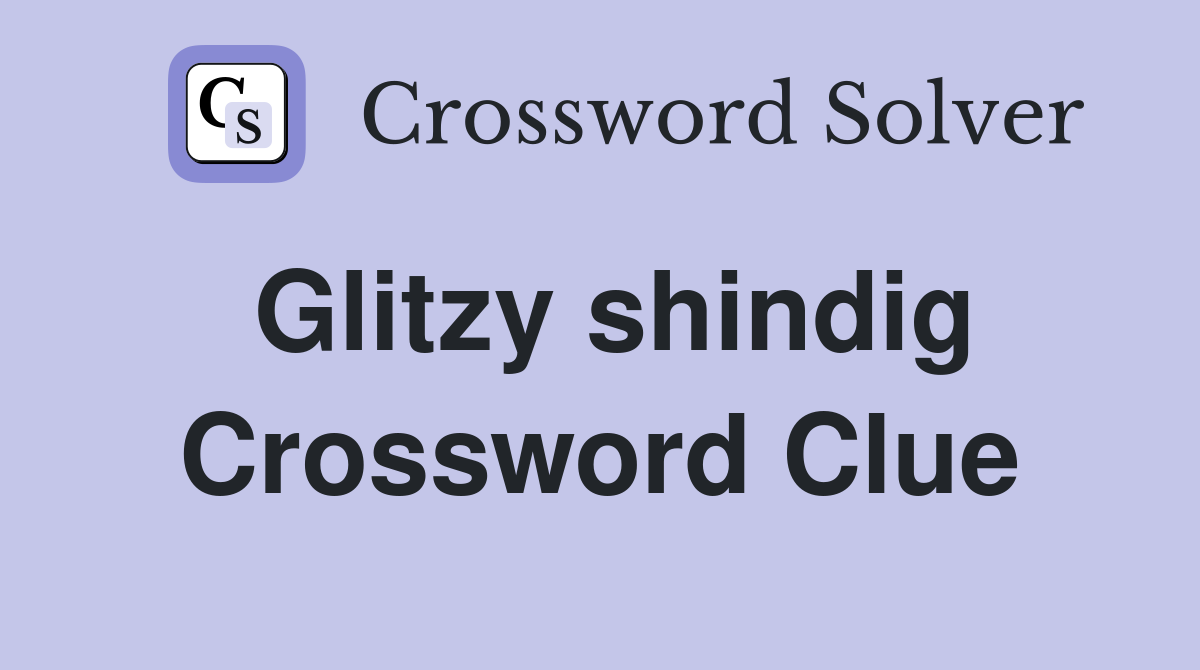 Glitzy shindig Crossword Clue