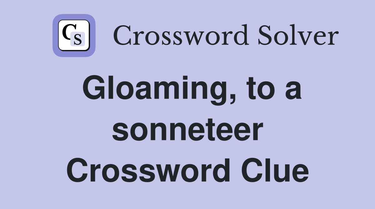 Gloaming, to a sonneteer Crossword Clue