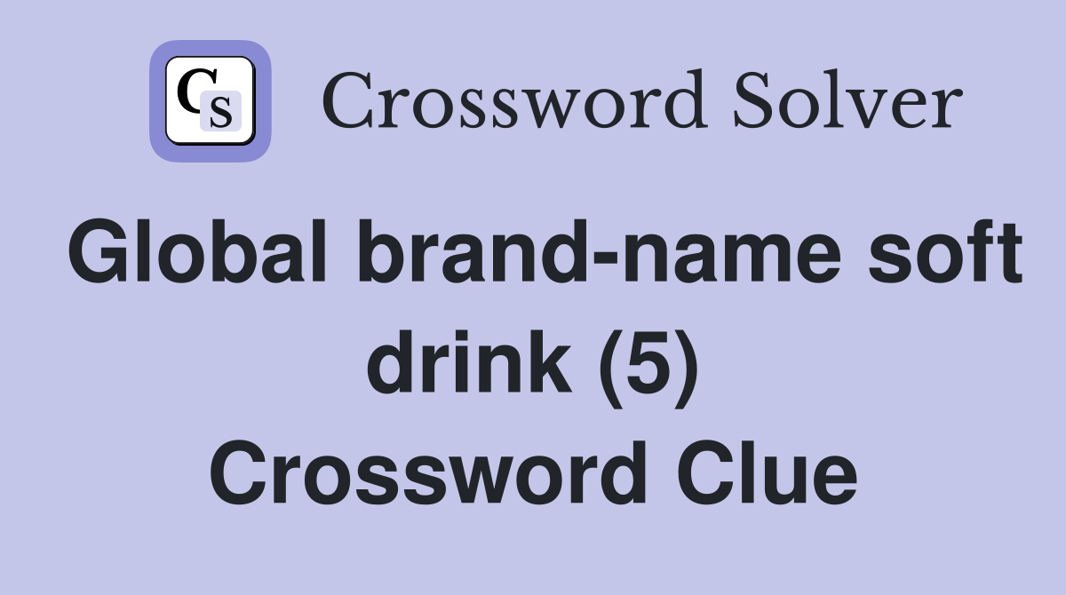 Global brand-name soft drink (5) Crossword Clue