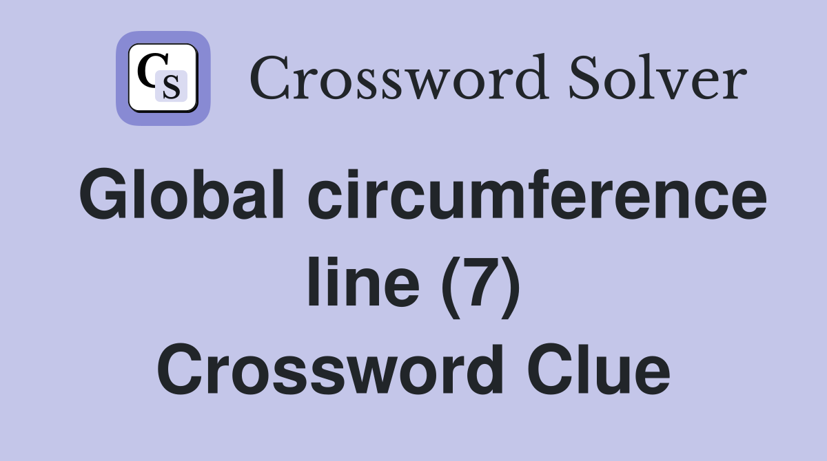 Global circumference line (7) Crossword Clue