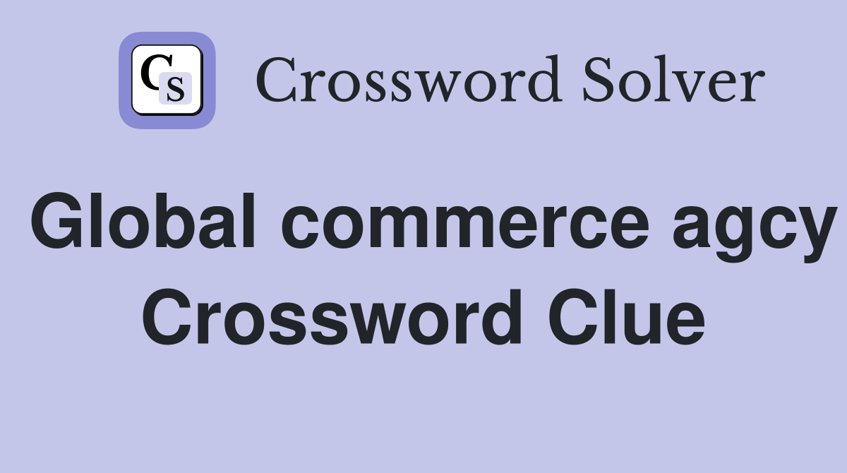 Global commerce agcy Crossword Clue