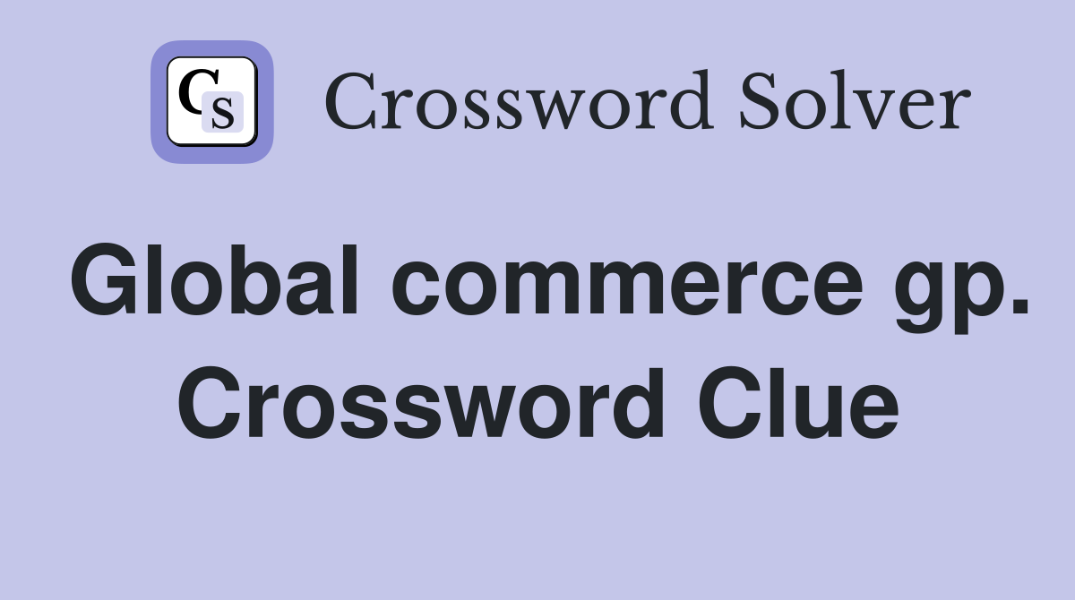 Global commerce gp. Crossword Clue