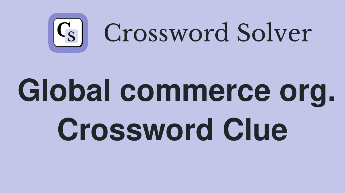 Global commerce org. Crossword Clue