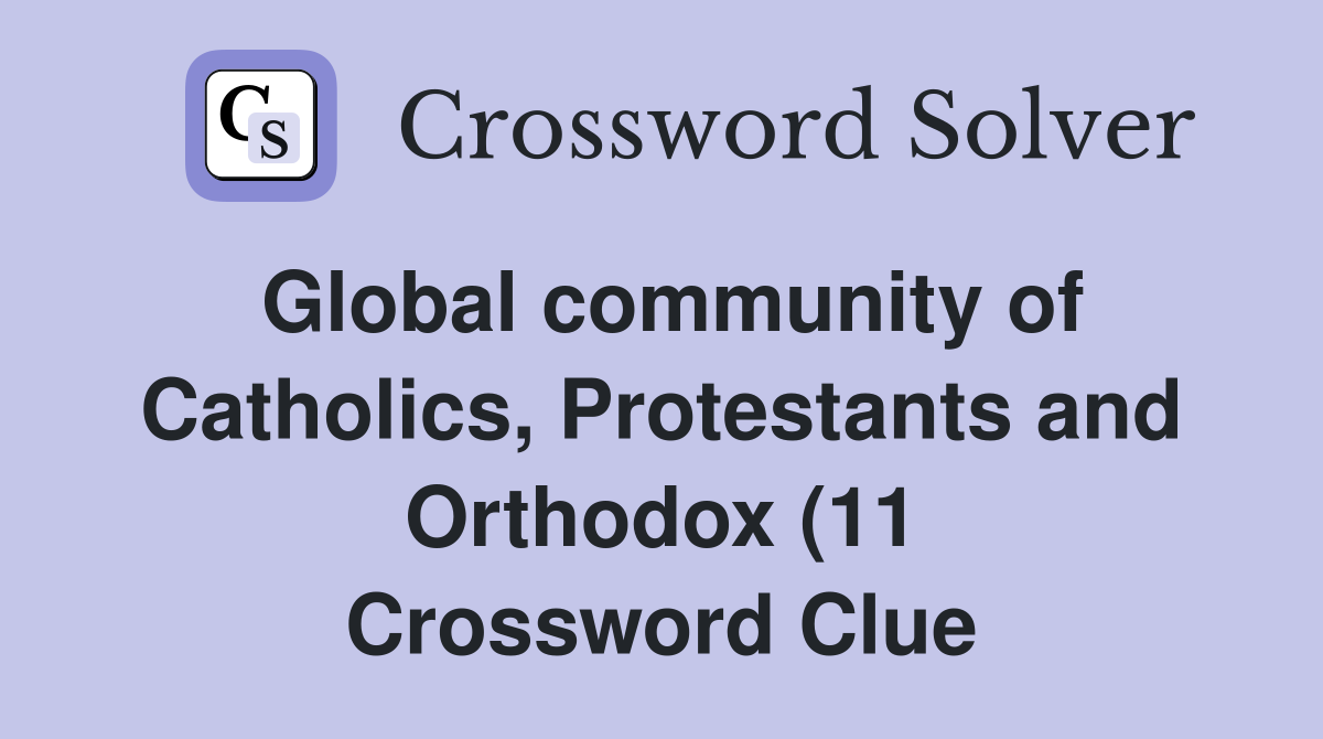Global community of Catholics Protestants and Orthodox (11 Global community of Catholics Protestants and Orthodox (11