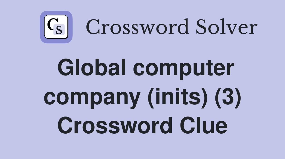 Global computer company (inits) (3) Crossword Clue