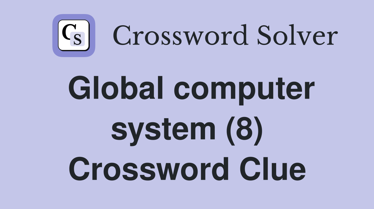 Global computer system (8) Crossword Clue