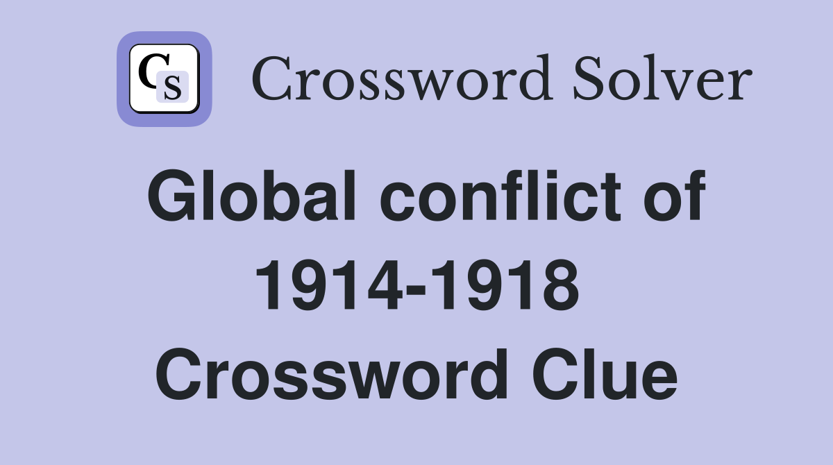 Global conflict of 1914-1918 Crossword Clue