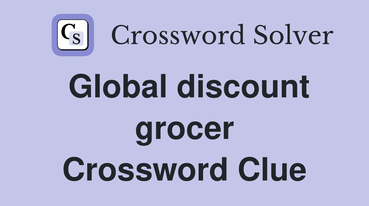Global discount grocer Crossword Clue