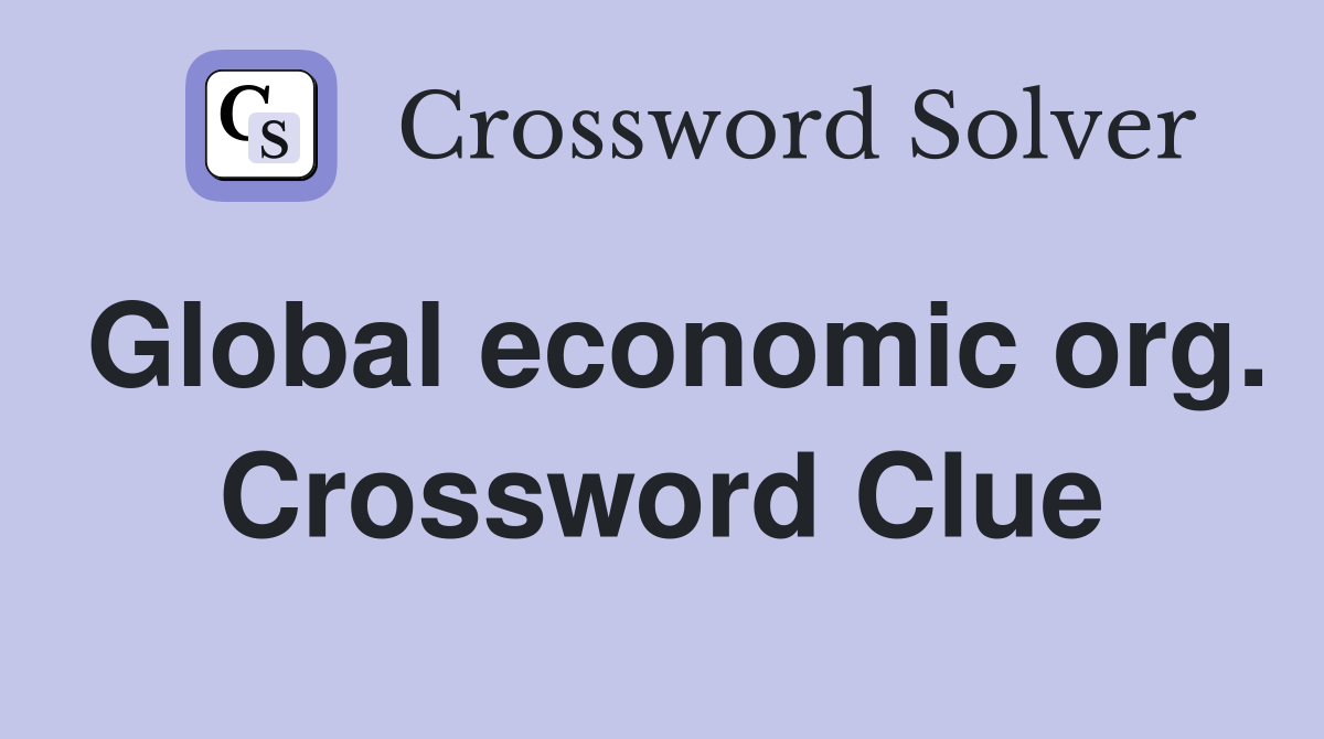 Global economic org. Crossword Clue