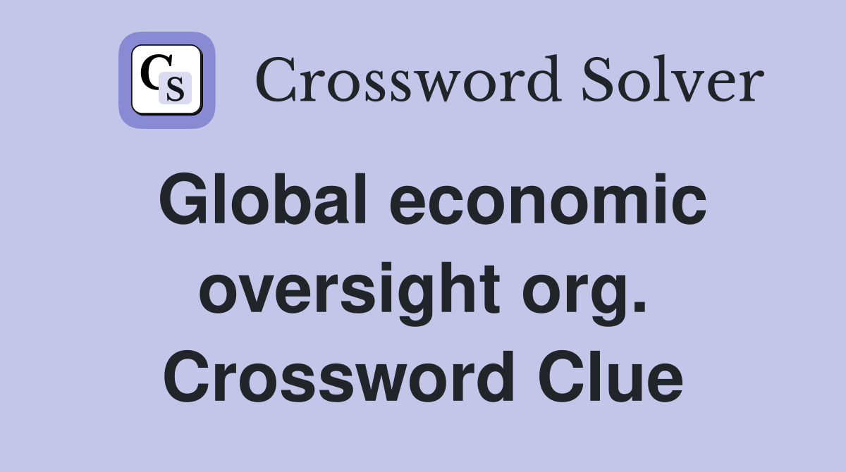 Global economic oversight org. Crossword Clue