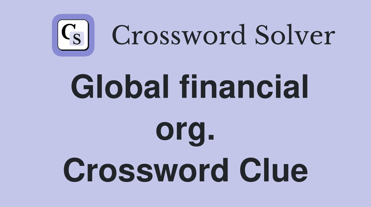 Global financial org. Crossword Clue