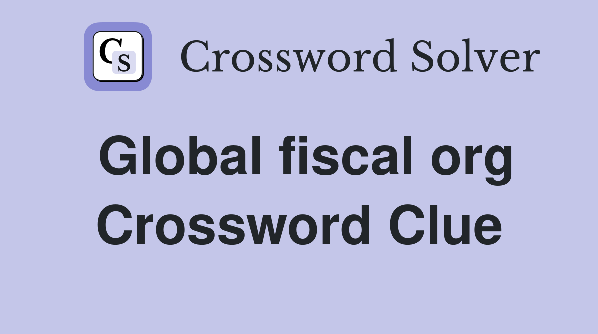 Global fiscal org Crossword Clue
